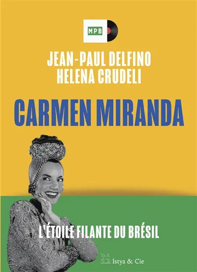 Carmen Miranda : l'étoile filante du Brésil