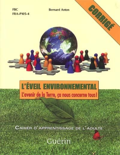 L'éveil environnemental : avenir de la Terre, ça nous concerne tous! : corrigé : FBC, FRA-P105-4