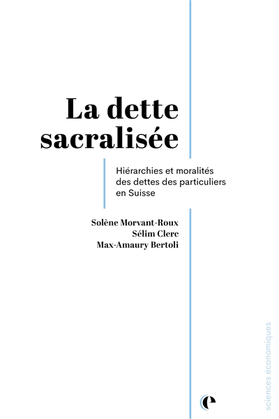 La dette sacralisée : hiérarchies et moralités des dettes des particuliers en Suisse