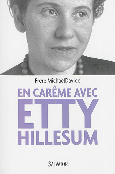 En Carême avec Etty Hillesum : itinéraire en quarante étapes