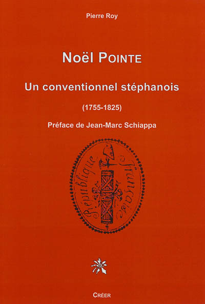 Noël Pointe : un conventionnel stéphanois : 1755-1825