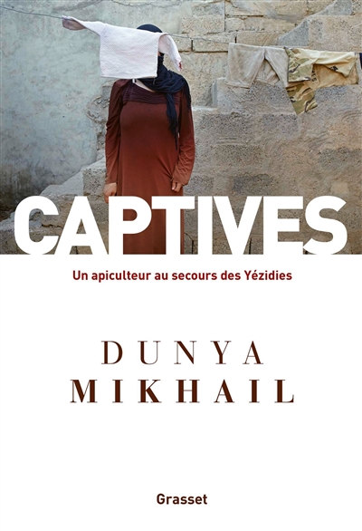 Captives : un apiculteur au secours des Yézidies - Dunya Mikhail