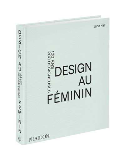 Design au féminin : 100 ans, 200 designeuses