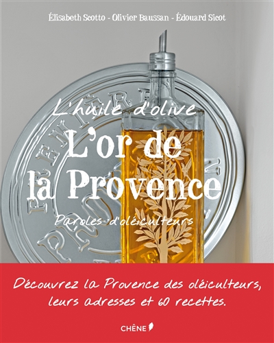 L'or de la Provence : huile d'olive : paroles d'oléiculteurs