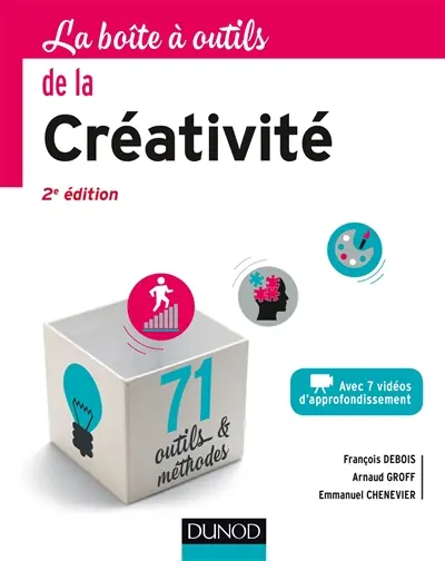 La boîte à outils de la créativité : avec 7 vidéos d'approfondissement : 71  outils & méthodes
