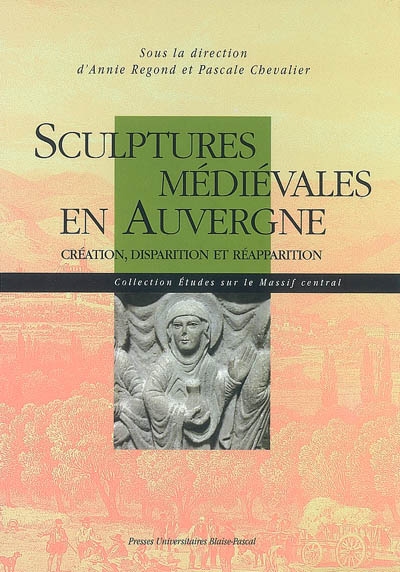Sculptures médiévales en Auvergne : création, disparition et réapparition