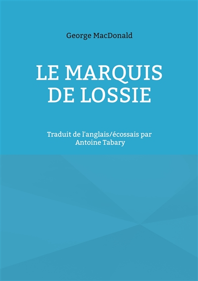 Le marquis de Lossie :...