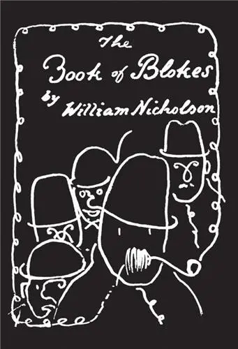 The Book of Blokes by William Nicholson The Book of Blokes by William Nicholson