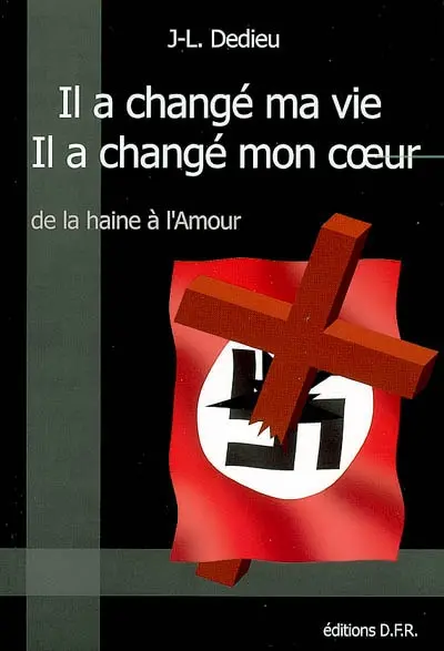Il a changé ma vie, Il a changé mon coeur : de la haine à l'amour