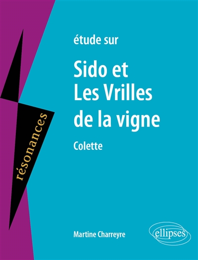 Etude sur Colette : Sido et Les Vrilles de la vigne