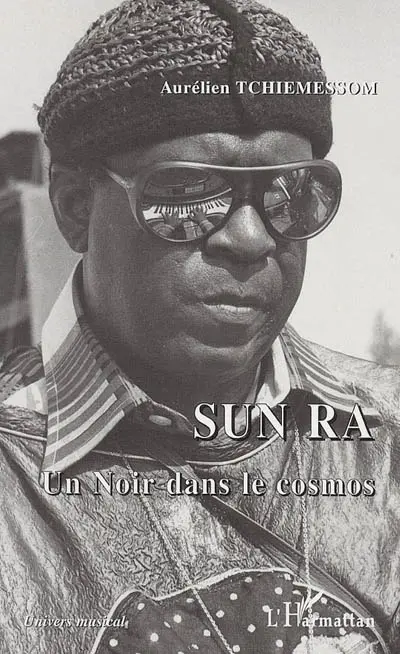 Sun Ra : un Noir dans le cosmos Sun Ra : un Noir dans le cosmos