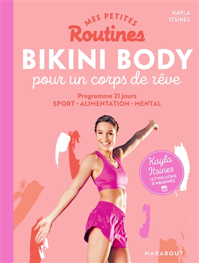 Mes petites routines bikini body pour un corps de rêve : programme 21 jours : sport, alimentation, mental