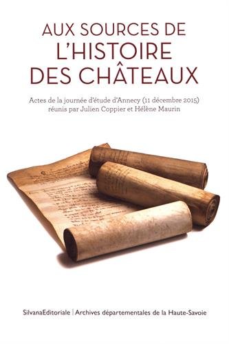 Aux sources de l'histoire des châteaux : actes de la journée d'étude d'Annecy (11 décembre 2015)