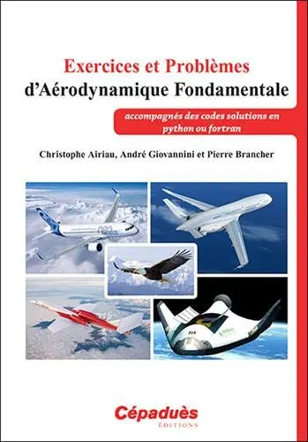 Exercices et problèmes d'aérodynamique fondamentale : accompagnés des codes solutions en Python ou Fortran
