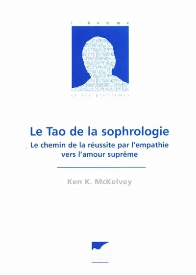 Le Tao de la sophrologie : le chemin de la réussite par l'empathie vers l'amour suprême