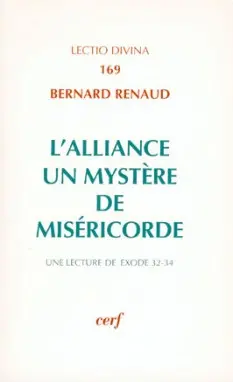 L'Alliance : un mystère de miséricorde : une lecture de Ex 32-34