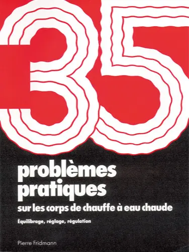 Trente-cinq problèmes pratiques sur les corps de chauffe