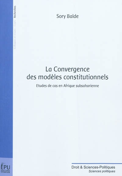 La convergence des modèles constitutionnels : études de cas en Afrique subsaharienne