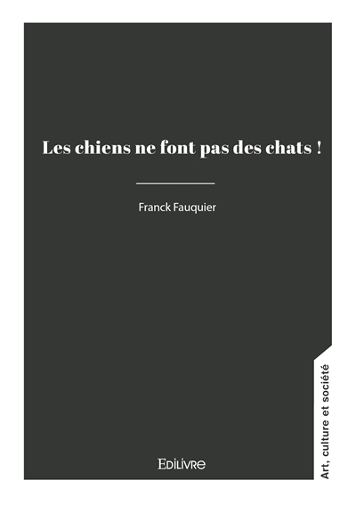 Les chiens ne font pas des...