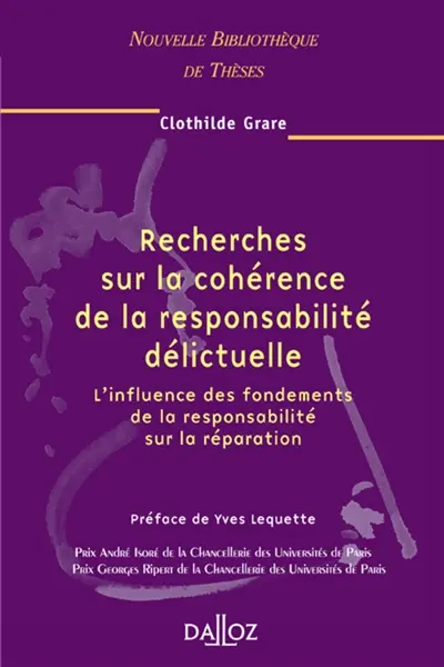 Recherches sur la cohérence de la responsabilité délictuelle : l'influence des fondements de la responsabilité sur la réparation