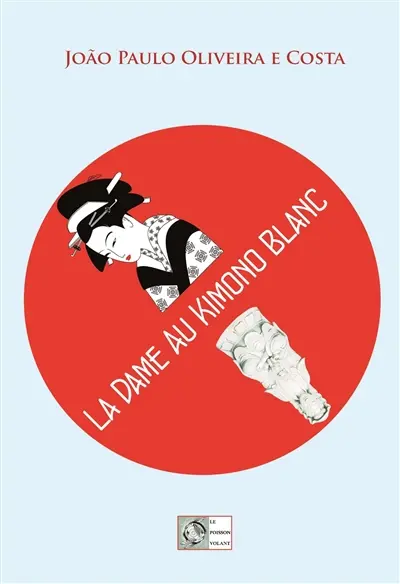 La dame au kimono blanc : roman historique