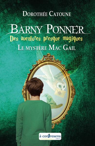 Barny Ponner : des aventures presque magiques, tome 2 : Le mystère Mac Gail