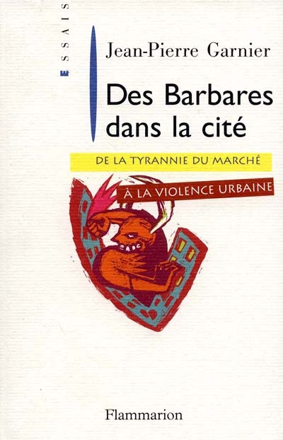Des barbares dans la cité : de la tyrannie du marché à la violence urbaine
