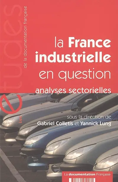La France industrielle en question : analyses sectorielles