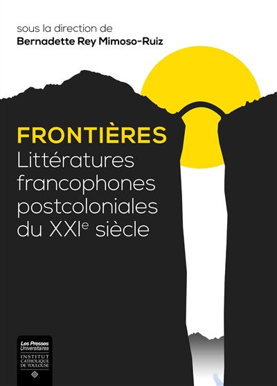Frontières : littératures francophones postcoloniales du XXIe siècle