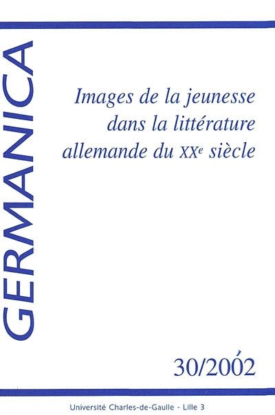Germanica, n° 30. Images de la jeunesse dans la littérature allemande du XXe siècle