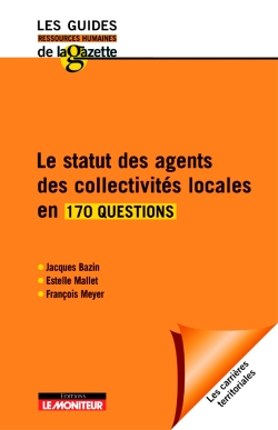 Le statut des agents des collectivités locales en 170 questions