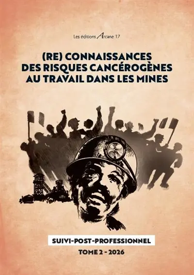 (Re)connaissances des risques cancérogènes au travail dans les mines : suivi post-professionnel