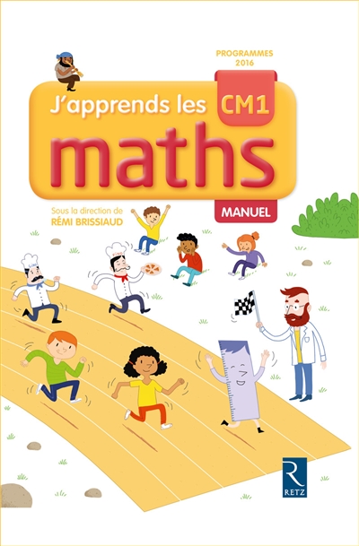J'apprends les maths CM1 : manuel : programmes 2016