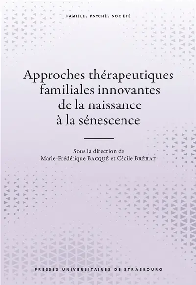 Approches thérapeutiques familiales innovantes de la naissance à la sénescence