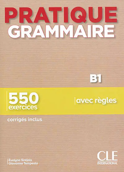 Pratique grammaire B1 : 550 exercices avec règles : corrigés inclus