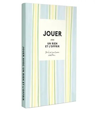 Jouer avec un rien et l'offrir