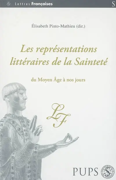 Les représentations littéraires de la sainteté, du Moyen Age à nos jours