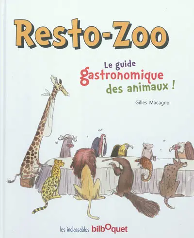Resto-zoo : le guide gastronomique des animaux !