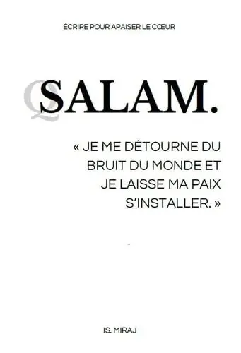 Salam : "je me détourne du bruit du monde et je laisse ma paix s'installer" : écrire pour apaiser le coeur