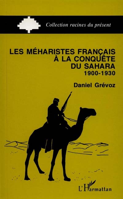 Les Méharistes français à la conquête du Sahara