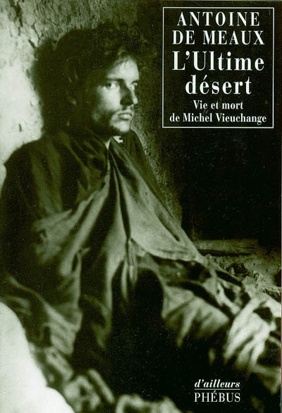 L'Ultime désert : vie et mort de Michel Vieuchange