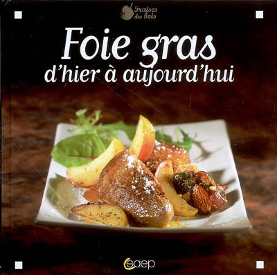 Foie gras : d'hier à aujourd'hui