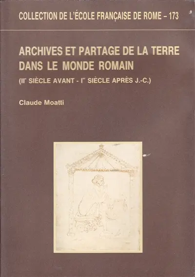 Archives et partage de la terre dans le monde romain : IIe siècle avant-Ier siècle après J.-C.