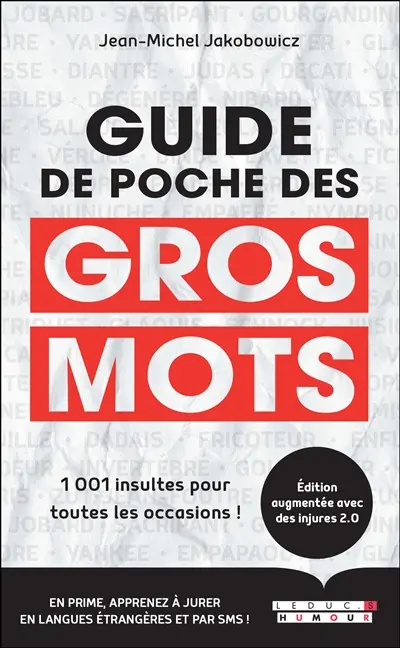 Guide de poche des gros mots : 1.001 insultes pour toutes les occasions !