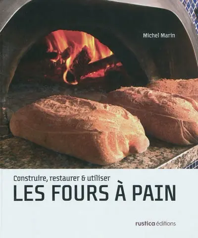 Les fours à pain : construire, restaurer & utiliser