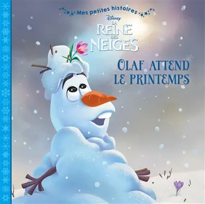 La reine des neiges : Olaf attend le printemps