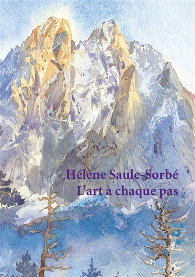 Hélène Saule-Sorbé : l'art à chaque pas : mélanges adressés à Hélène Saule-Sorbé