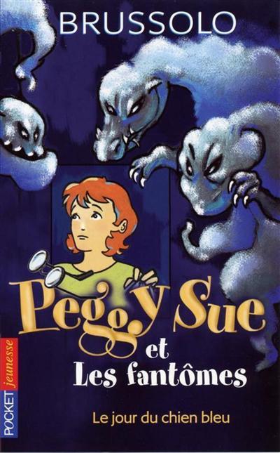 Peggy Sue et les fantômes : Le jour du chien bleu