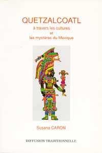 Quetzalcoatl : à travers les cultures et les mystères du Mexique