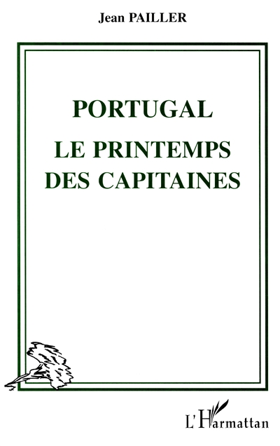 Portugal, le printemps des capitaines : réflexions d'un témoin sur une révolution oubliée